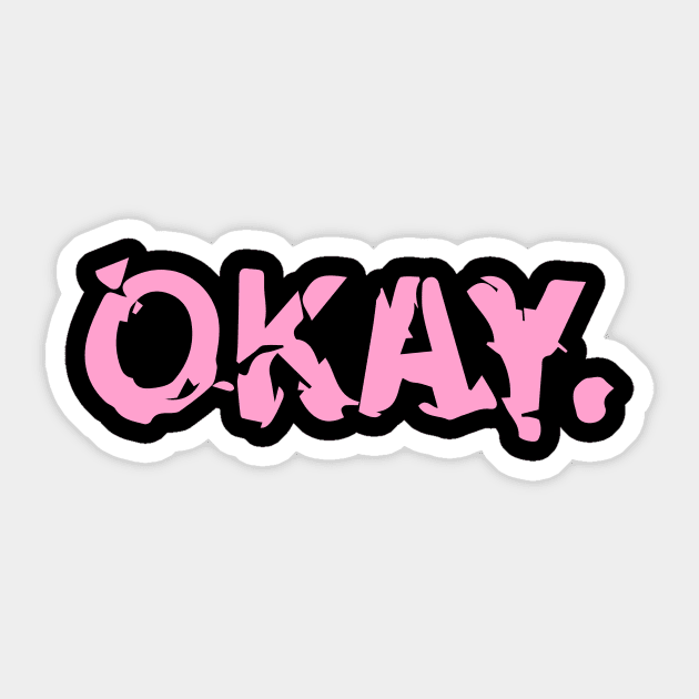 I AM OKAY. Sticker by READYXPRINTStore